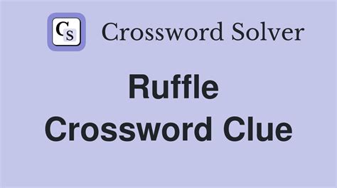 ruffle crossword clue|ruffled by breeze crossword clue.